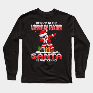 Be Nice To The Literature Teacher Santa is Watching Long Sleeve T-Shirt